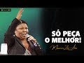 Missionária Zete Alves | Só Peça o Melhor