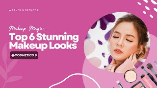 Top 6 Stunning Makeup Looks of 2024