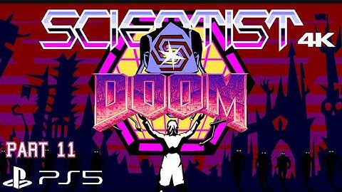 DOOM: The Scientist (2023) - Gameplay Part 11 (4K60fps) PS5