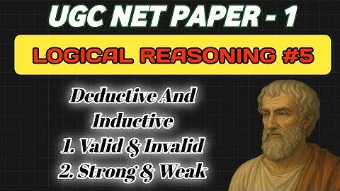 Logical Reasoning || Deductive and Inductive argument || Valid & Invalid || Strong & Weak || UGC NET
