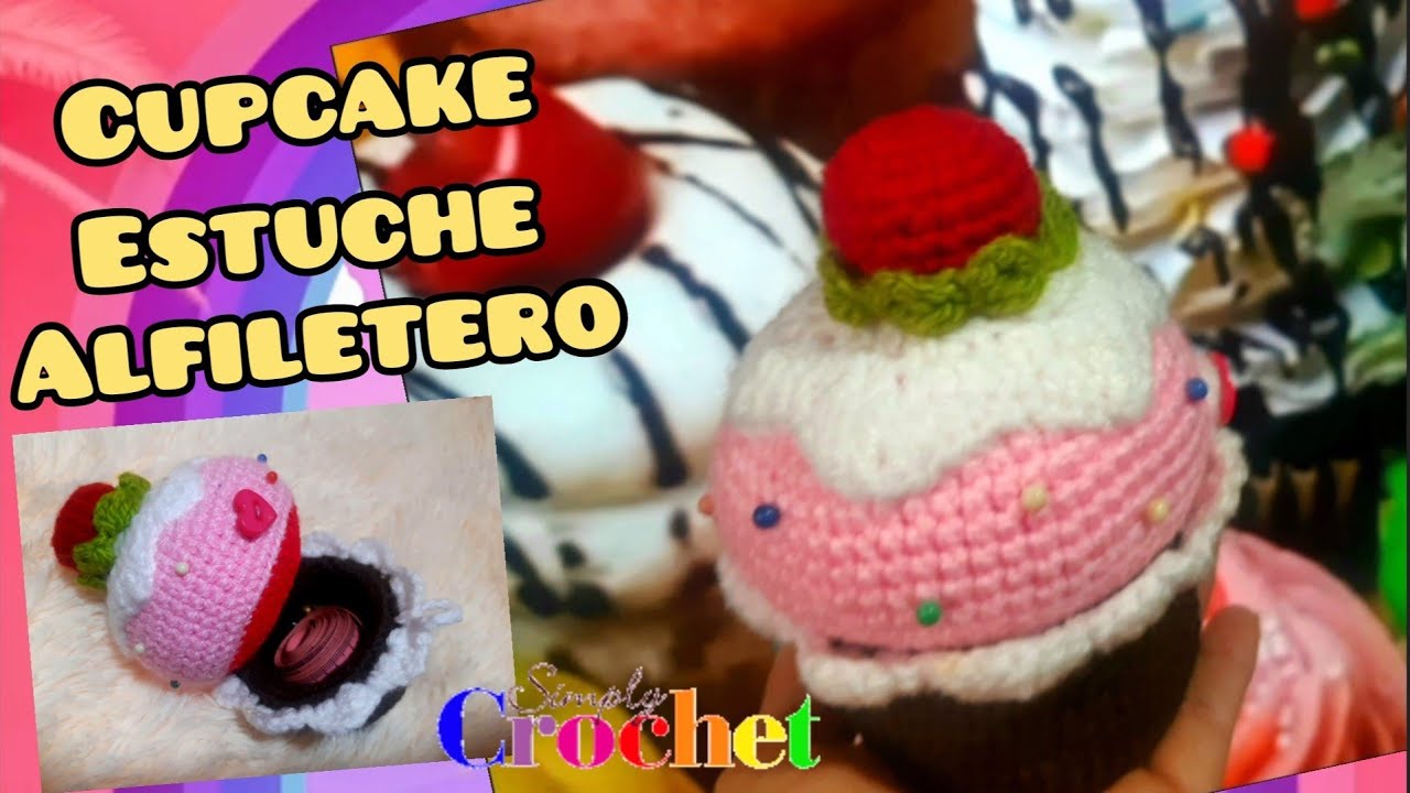 COMO TEJER CUPCAKE AMIGURUMI, ALFILETERO Y GUARDA COSITAS, FÁCIL DE TEJER, ÚTIL Y PRACTICO DE USAR