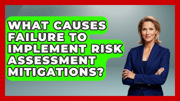 What Causes Failure To Implement Risk Assessment Mitigations? - How Things Break