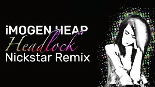 Imogenheap - Headlock (Nickstar Remix)