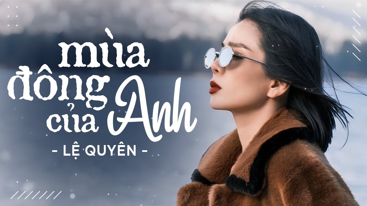 Lệ Quyên - Mùa Đông Của Anh | Official Video