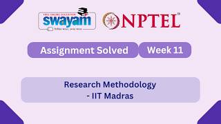 Research Methodology Week 11 || NPTEL ANSWERS 2026 || MYSWAYAM #nptel #nptel2026 #myswayam