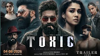 Toxic Official Trailer | Toxic Trailer Update | Toxic Release Date | Yash, Kiara Advani, Nayanthara
