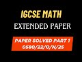 IGCSE Extended Math 2025 Oct/Nov Paper Explained | Full Solutions | Part 1 | 0580/22/O/N/25