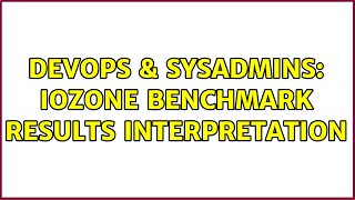 Famous DevOps & SysAdmins: iozone benchmark results interpretation (2 Solutions!!) Net Worth