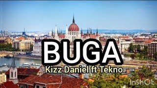 BUGA(LYRICS) - KIZZ DANIEL FT TEKNO