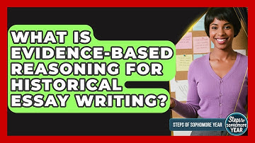 What Is Evidence-based Reasoning For Historical Essay Writing? - Steps to Sophomore Year