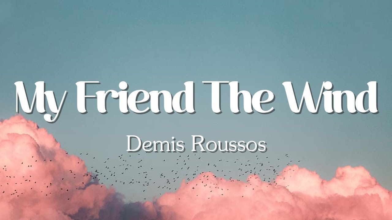 Demis Roussos My Friend The Wind (Paroles/Lyrics) YouTube