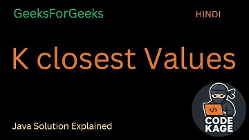 K Closest Values in BST | Easy Explanation with Code | GeeksforGeeks