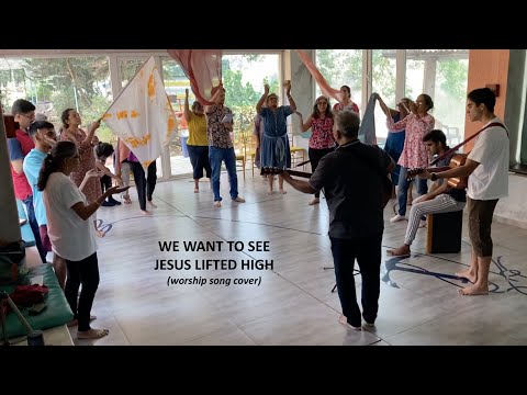 We Want To See Jesus Lifted High (worship song cover)