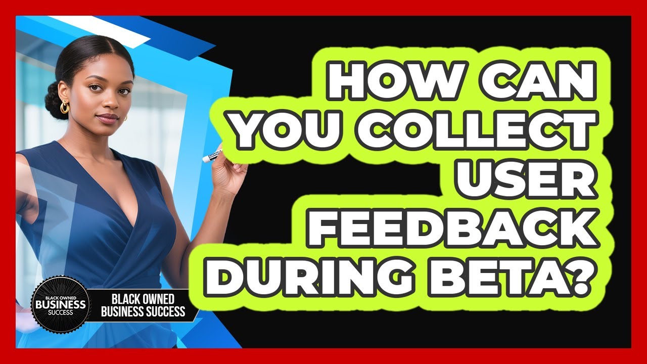 How Can You Collect User Feedback During Beta? - YouTube