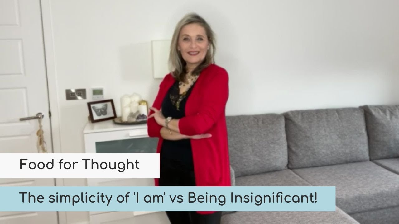 Food for Thought #1 - The simplicity of 'I am' vs Being Insignificant ...