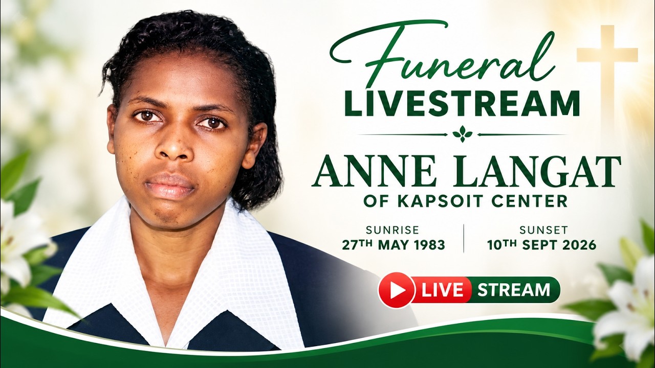 LIVE NOW: THE FINAL SENDOOF OF THE LATE ANNE LANGAT (TORSOGEEK, KAPSOIT KERICHO COUNTY)