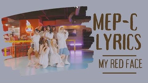 MEP-C My Red Face Lyrics [Eng] | #mepc #myredface  #kpop 