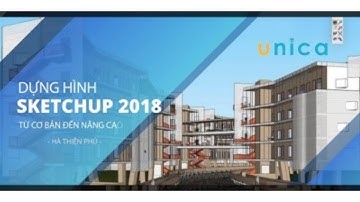 DỰNG HÌNH SKETCHUP 2018 TỪ CƠ BẢN ĐẾN NÂNG CAO
