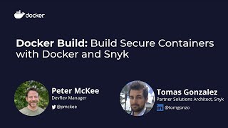 Docker Build: Build Secure Containers with Docker and Snyk