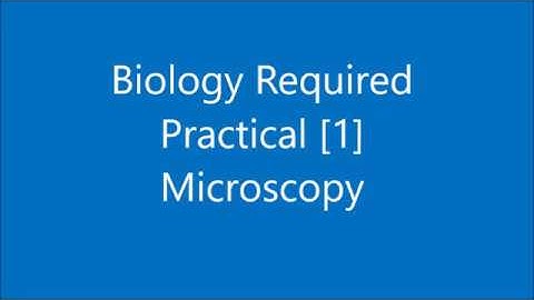 AQA Biology - Microscopy Required Practical