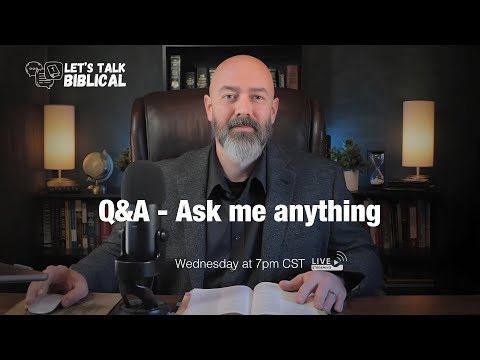 LIVE Q&A - Ask me anything| Let's Talk Biblical