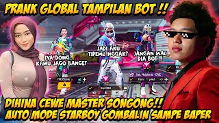 PRANK GLOBAL TAMPILAN BOT DIHINA CEWE MASTER SONGONG GANTI SET SULTAN FREE FIRE GOMBALIN SAMPE BAPER