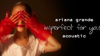 Ariana Grande - Imperfect for You (Acoustic - Piano Version)