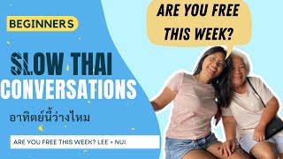 Beginner Conversation Slow Thai - Are you free this week | Thai Listening Practice