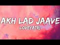 Akh Lad Jaave LYRICS Jubin Nautiyal Asees Kaur Badshah