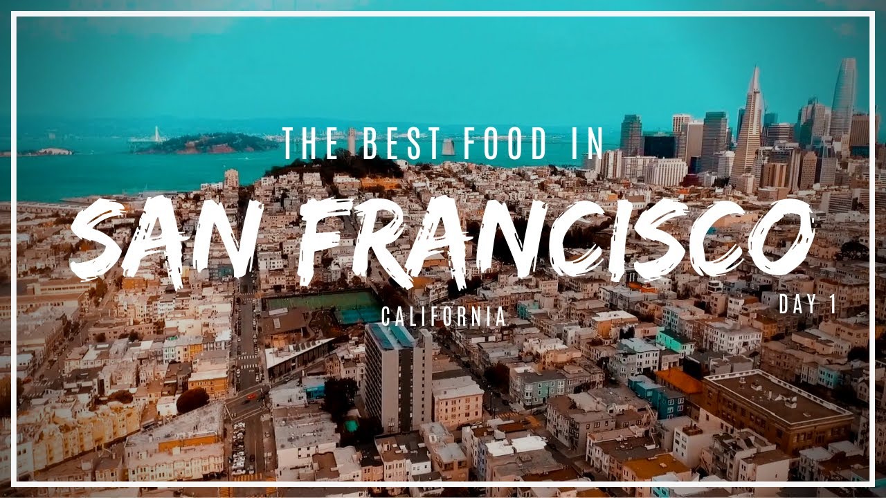 The Best Food In San Francisco! Must Eat SF: Day 1 - YouTube