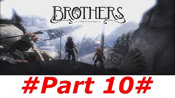 Walkthrough Brothers a tale of two sons Part 10 [Full-HD]