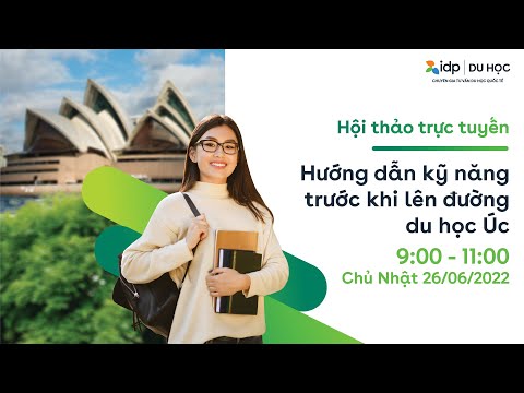 Video HỘI THẢO DU HỌC ÚC TRỰC TUYẾN: HƯỚNG DẪN KỸ NĂNG TRƯỚC... - YouTube