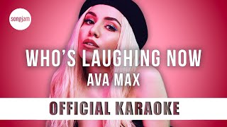 Video thumbnail of "Ava Max - Who's Laughing Now (Official Karaoke Instrumental) | SongJam"