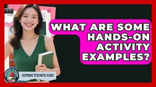What Are Some Hands-On Activity Examples? - Aspiring Teacher Guide