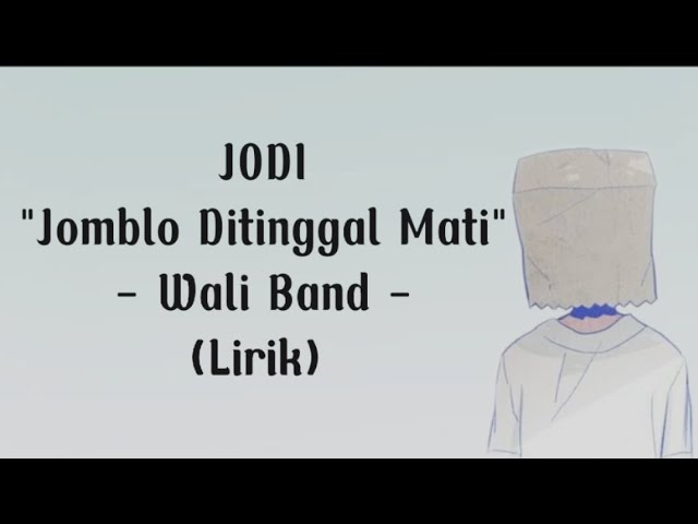 Jodi - Lirik[Jomblo Ditinggal Mati] - Wali Band class=