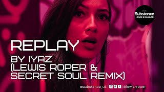 Iyaz - Replay (Lewis Roper & Secret Soul Remix)