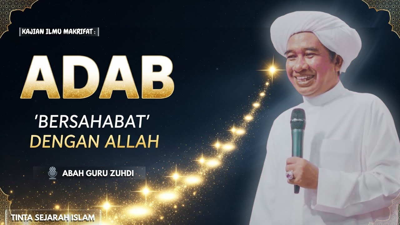 ADAB AGAR BISA 'BERSAHABAT' DENGAN ALLAH ada 14 Perkara | Kajian Ilmu Tasawuf Abah Guru Zuhdi full