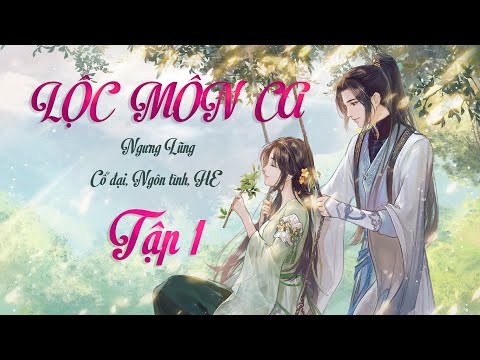 Video Lộc Môn Ca - Tập 1 - Ngưng Lũng || Cổ đại, Ngôn tình, HE - youtube