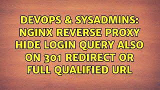 DevOps & SysAdmins: nginx reverse proxy hide login query also on 301 redirect or full qualified url