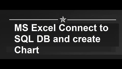 MS Excel Connect to SQL Database and create Chart