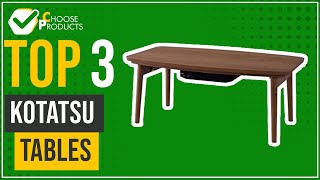 Kotatsu Tables - Top 3 - Chooseproducts