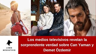 Los medios televisivos revelan la sorprendente verdad sobre Can Yaman y Demet Özdemir