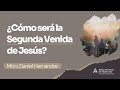 ¿Cómo será la Segunda Venida de Jesús?