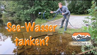 Wasser Tanken Aus Dem See Mit Externer Pumpe Vanlife
