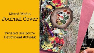 Journal Cover | Twisted Scripture | Mixed Media | BTW4G