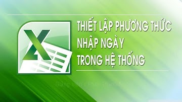 Phương thức nhập ngày trong hệ thống với Excel | Tin học văn phòng