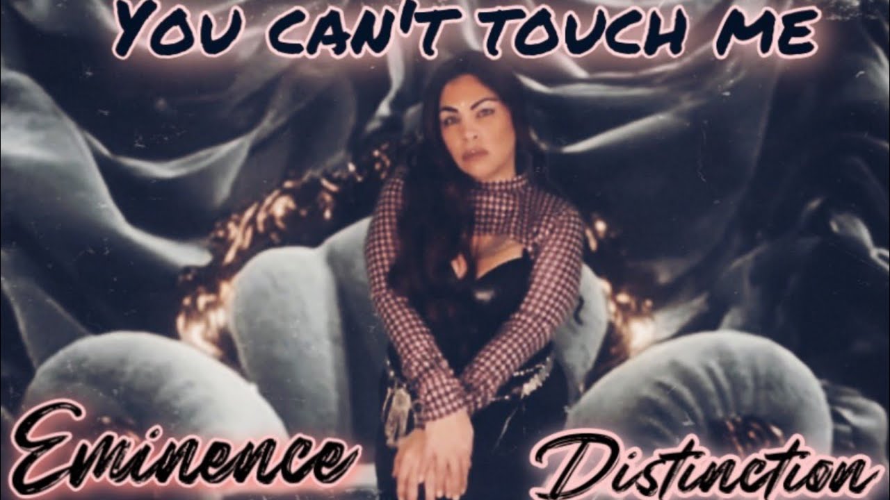 YOU CANT TOUCH ME (VIDEO)! @eminencedistinction - YouTube
