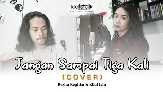 Jangan Sampai Tiga Kali - Trio Ambisi (Cover) Rezha Regita & Kilal Ista chords