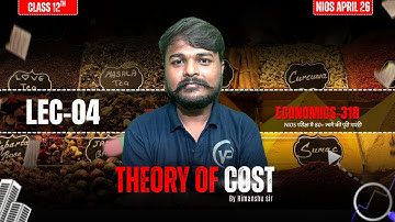 Theory of Cost | Economics 318 | Class 12 | NIOS April 2026 | LEC-04 | BY HIMANSHU SIR