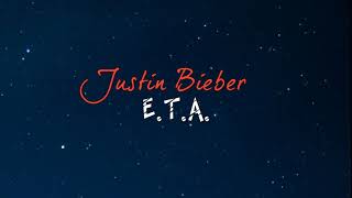 Justin Bieber - E.T.A.[Lyrics]